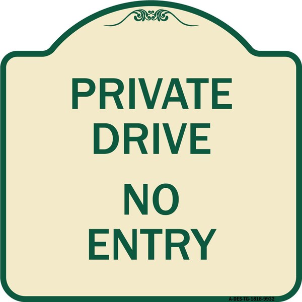 Designer Series-Private Drive No Entry Sign Tan & Green Heavy-Gauge Alum, 18" x 18", TG-1818-9932